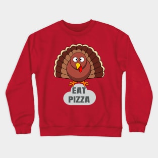 Funny Turkey Thanksgiving Eat Pizza Crewneck Sweatshirt